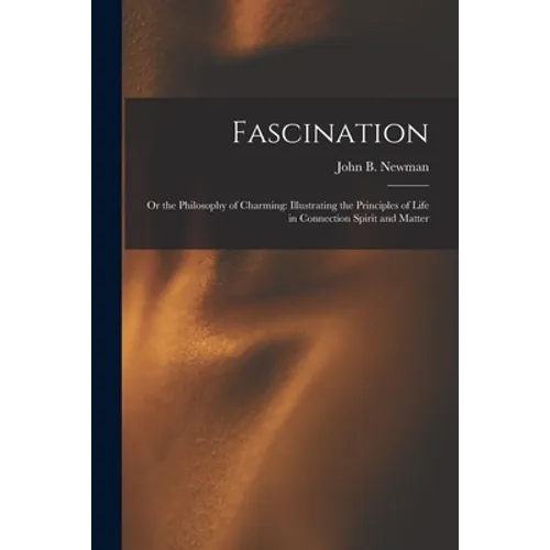 Fascination: Or the Philosophy of Charming: Illustrating the Principles of Life in Connection Spirit and Matter - Paperback | Books | Wiccan Center