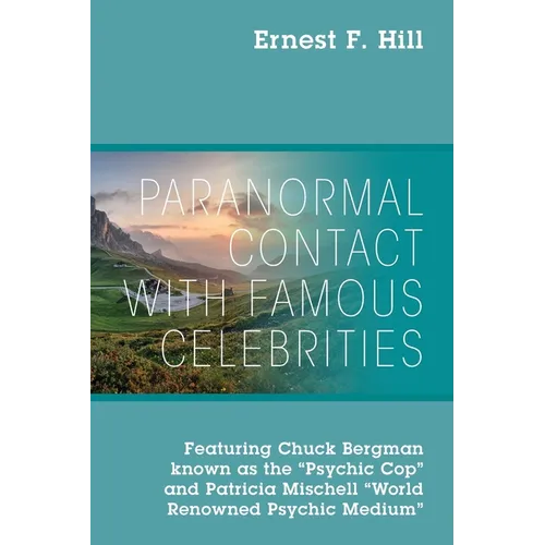 Paranormal Contact with Famous Celebrities: Featuring Chuck Bergman Known as the "Psychic Cop" and Patricia Mischell "World Renowned Psychic Medium" - Paperback | Books | Wiccan Center