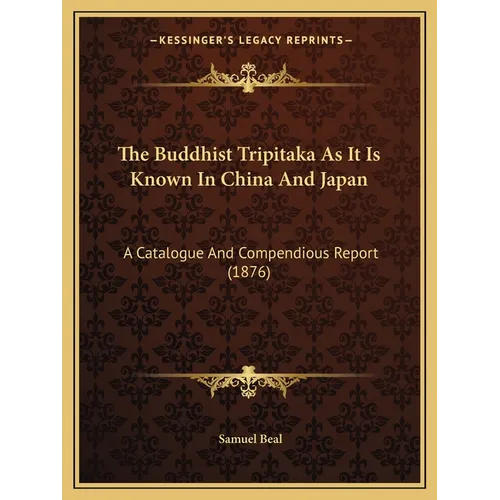 The Buddhist Tripitaka As It Is Known In China And Japan: A Catalogue And Compendious Report (1876) - Paperback | Books | Wiccan Center