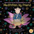 Meditation, My Friend: Meditation for Kids and Beginners of all Ages - Paperback | Books | Wiccan Center