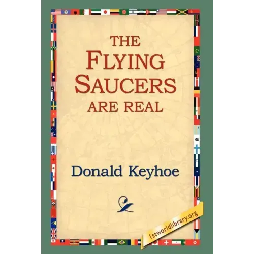The Flying Saucers Are Real - Hardcover
