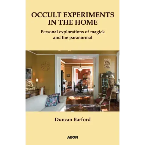 Occult Experiments in the Home: Personal Explorations of Magick and the Paranormal - Paperback | Books | Wiccan Center