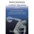 Inner Journeys, Cosmic Sojourns: Life transforming stories, adventures and messages from a spiritual hypnotherapist's casebook - Paperback | Books | Wiccan Center
