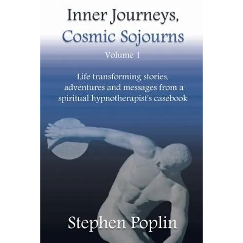 Inner Journeys, Cosmic Sojourns: Life transforming stories, adventures and messages from a spiritual hypnotherapist's casebook - Paperback | Books | Wiccan Center