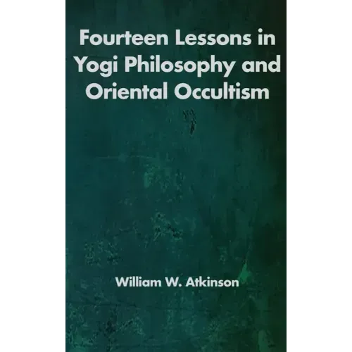 Fourteen Lessons in Yogi Philosophy and Oriental Occultism - Hardcover | Books | Wiccan Center
