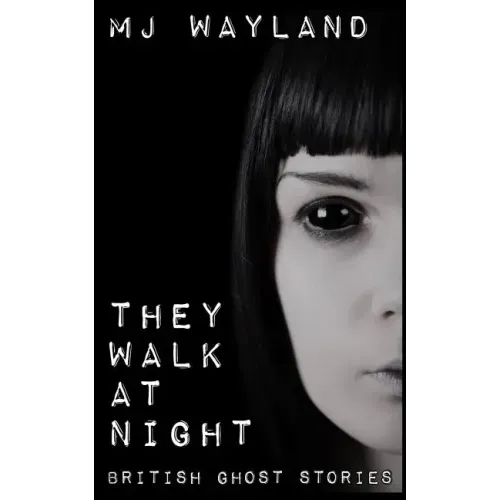 They Walk At Night: Real British Ghost Stories - Paperback | Books | Wiccan Center