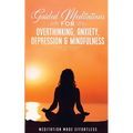 Guided Meditations for Overthinking, Anxiety, Depression& Mindfulness Meditation Scripts For Beginners & For Sleep, Self-Hypnosis, Insomnia, Self-Heal - Paperback | Books | Wiccan Center