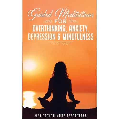 Guided Meditations for Overthinking, Anxiety, Depression& Mindfulness Meditation Scripts For Beginners & For Sleep, Self-Hypnosis, Insomnia, Self-Heal - Paperback | Books | Wiccan Center