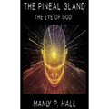 The Pineal Gland: The Eye Of God - Hardcover
