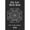 The Left Hand Path: Kala Vama Marga - Inner transformation and insight in order to break free from one's conditioning conformist society. - Paperback