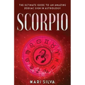 Scorpio: The Ultimate Guide to an Amazing Zodiac Sign in Astrology - Paperback | Books | Wiccan Center