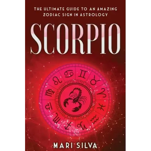 Scorpio: The Ultimate Guide to an Amazing Zodiac Sign in Astrology - Paperback | Books | Wiccan Center