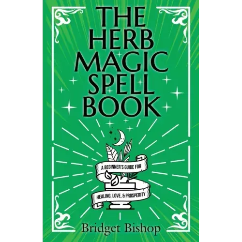 The Herb Magic Spell Book: A Beginner's Guide For Spells for Love, Health, Wealth, and More - Paperback | Books | Wiccan Center