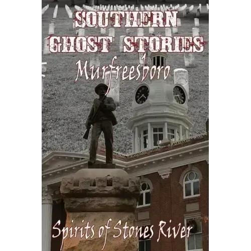 Southern Ghost Stories: Murfreesboro, Spirits of Stones River - Paperback | Books | Wiccan Center
