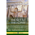 The Key to Theosophy: The Classic Introductory Manual to the Theosophical Society and Movement by Its Co-Founder, Madame Blavatsky (Hardcove - Hardcover | Books | Wiccan Center