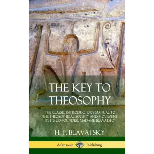 The Key to Theosophy: The Classic Introductory Manual to the Theosophical Society and Movement by Its Co-Founder, Madame Blavatsky (Hardcove - Hardcover | Books | Wiccan Center