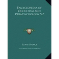 Encyclopedia of Occultism and Parapsychology V2