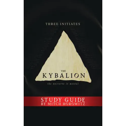 The Kybalion Study Guide: The Universe Is Mental - Paperback