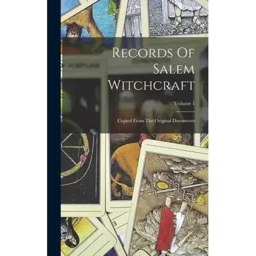 Records Of Salem Witchcraft: Copied From The Original Documents; Volume 1 - Hardcover