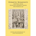 Hermetic Behmenists: writings from Dionysius Andreas Freher and Francis Lee - Hardcover