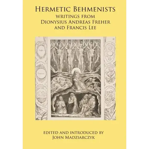 Hermetic Behmenists: writings from Dionysius Andreas Freher and Francis Lee - Hardcover