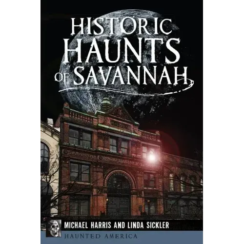 Historic Haunts of Savannah - Paperback | Books | Wiccan Center