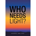 Who Needs Light?