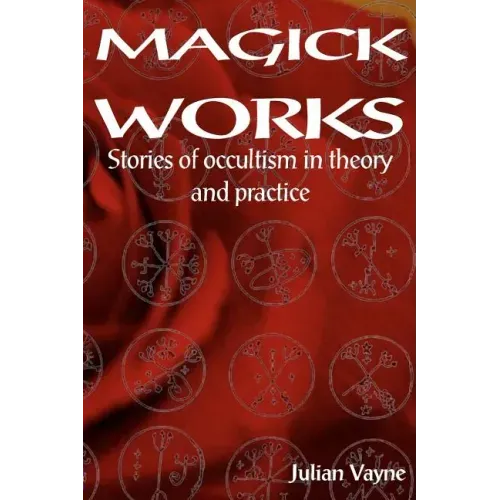 Magick Works: Stories of Occultism in Theory and Practice - Paperback | Books | Wiccan Center