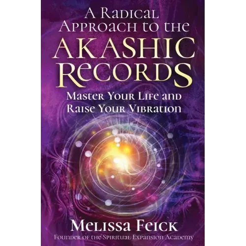 A Radical Approach to the Akashic Records: Master Your Life and Raise Your Vibration - Paperback | Books | Wiccan Center