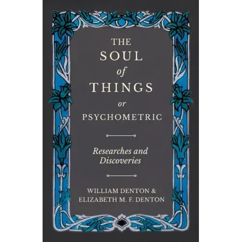The Soul of Things or Psychometric - Researches and Discoveries - Paperback | Books | Wiccan Center