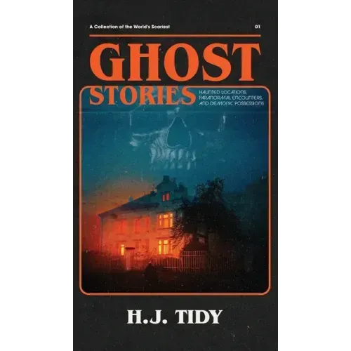 Ghost Stories: A Collection of the World's Scariest Haunted Locations, Paranormal Encounters, and Demonic Possessions - Hardcover | Books | Wiccan Center