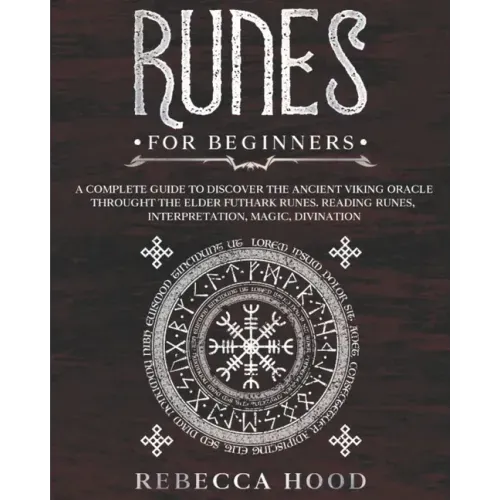 Runes for Beginners: A Complete Guide to Discover the Ancient Viking Oracle throught the Elder Futhark Runes. Reading Runes, Magic, Divination - Paperback | Books | Wiccan Center