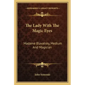 The Lady with the Magic Eyes: Madame Blavatsky, Medium and Magician - Paperback | Books | Wiccan Center