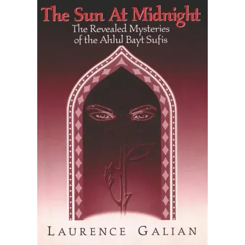 The Sun at Midnight: The Revealed Mysteries of the Ahlul Bayt Sufis - Paperback | Books | Wiccan Center