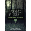 Backwoods Witchcraft: Conjure & Folk Magic from Appalachia - Paperback