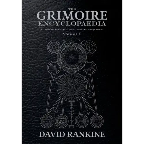 The Grimoire Encyclopaedia: Volume 2: A convocation of spirits, texts, materials, and practices - Paperback