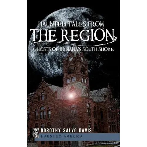 Haunted Tales from the Region: Ghosts of Indiana's South Shore - Hardcover | Books | Wiccan Center