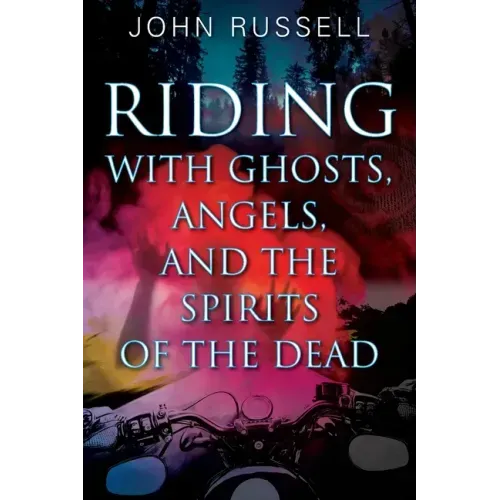 Riding with Ghosts, Angels, and the Spirits of the Dead - Paperback | Books | Wiccan Center