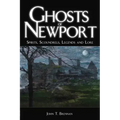 Ghosts of Newport: Spirits, Scoundres, Legends and Lore - Paperback | Books | Wiccan Center