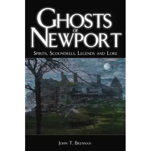 Ghosts of Newport: Spirits, Scoundres, Legends and Lore - Paperback | Books | Wiccan Center
