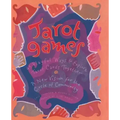 Tarot Games: 45 Playful Ways to Explore Tarot Cards Together; A New Vision for the Circle of Community - Paperback