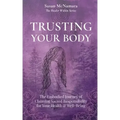 Trusting Your Body: The Embodied Journey of Claiming Sacred Responsibility for Your Health & Well-Being - Paperback
