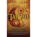 Tai Chi: Unlocking the Power of an Internal Chinese Martial Art, Including the 24 Forms and Meditation Techniques for Beginners