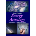 Energy Astrology Volume 1: Introduction