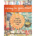Honey in Your Heart: Ways to See and Savor the Simple Good Things (for Fans of 52 Lists for Happiness) - Hardcover | Books | Wiccan Center