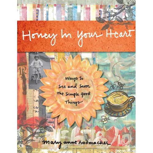 Honey in Your Heart: Ways to See and Savor the Simple Good Things (for Fans of 52 Lists for Happiness) - Hardcover | Books | Wiccan Center