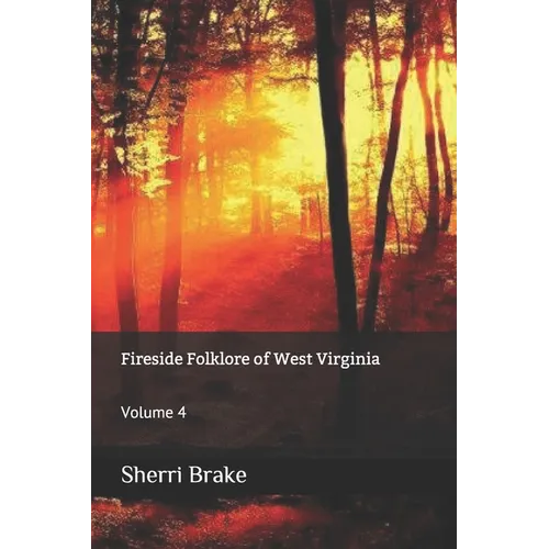 Fireside Folklore of West Virginia: Volume 4 - Paperback | Books | Wiccan Center