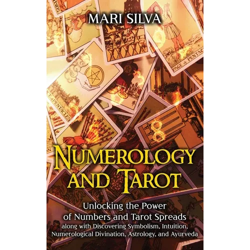 Numerology and Tarot: Unlocking the Power of Numbers and Tarot Spreads along with Discovering Symbolism, Intuition, Numerological Divination, Astrolog - Hardcover | Books | Wiccan Center