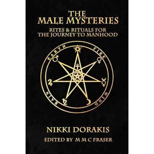 The Male Mysteries: Rites & Rituals For The Journey To Manhood - Paperback | Books | Wiccan Center