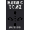 Headwaters to Change: Navigating Growth, Cultivating Presence - Hardcover | Books | Wiccan Center